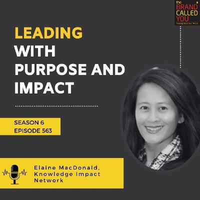 Leading with Purpose and Impact | Elaine MacDonald, Knowledge Impact Network Leading with Purpose and Impact | Elaine MacDonald, Knowledge Impact Network
