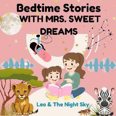 Mrs. Sweet Dreams: Leo the Lion - Guided Meditation Bedtime Story for Kids – Mrs. Sweet Dreams Bedtime Stories Mrs. Sweet Dreams: Leo the Lion - Guided Meditation Bedtime Story for Kids – Mrs. Sweet Dreams Bedtime Stories