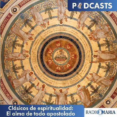 Clásicos de Espiritualidad: El alma de todo apostolado 29/05/25