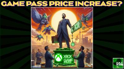 Xbox Game Pass Price Increase Incoming? - (Xbox In Ten: An Xbox Podcast - Ep. 316) Xbox Game Pass Price Increase Incoming? - (Xbox In Ten: An Xbox Podcast - Ep. 316)