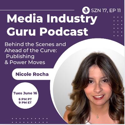 Behind the Scenes and Ahead of the Curve: Publishing & Power Moves with Nicole Rocha |Season 17, Episode 11|