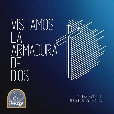 Vistamos la armadura de Dios | Ps. Juan Manuel A. | Omega Centro Cristiano