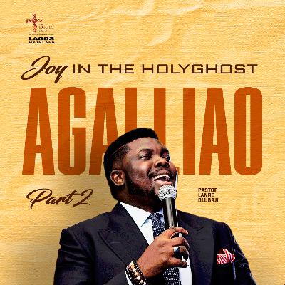 AGALLIAO 2 - JOY IN THE HOLYGHOST | PASTOR LANRE OLU BAJI | THE LOGIC CHURCH | MAINLAND, LAGOS