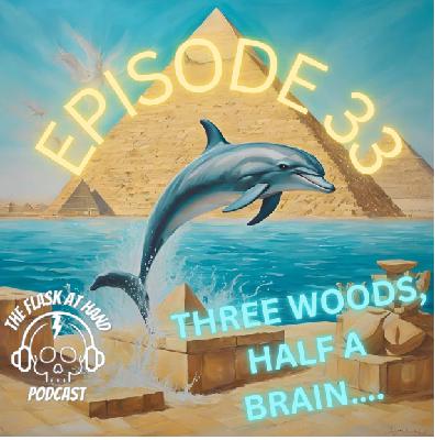 Ep 33: Three Woods, Half a Brain Ep 33: Three Woods, Half a Brain