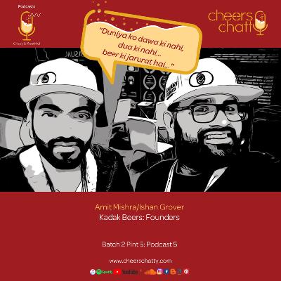 Cheers Chatty: Batch 2: Pint 5: Ishan Grover & Amit Mishra: Kadak Beers - Founders Cheers Chatty: Batch 2: Pint 5: Ishan Grover & Amit Mishra: Kadak Beers - Founders