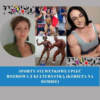 Rozmowa z kulturystką (Kobieta na Bombie). Sporty sylwetkowe i płeć