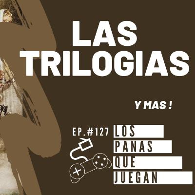 Las Trilogías - Podcast Ep #127