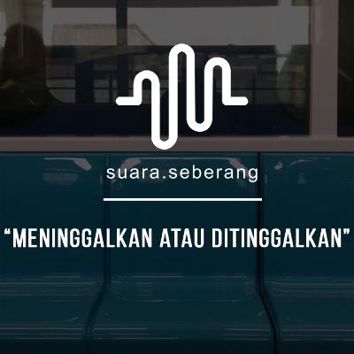 Eps. 3 - Meninggalkan atau Ditinggalkan Eps. 3 - Meninggalkan atau Ditinggalkan