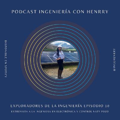 Entrevista a la Ingeniera en electrónica y control Naty Pozo: primera parte.