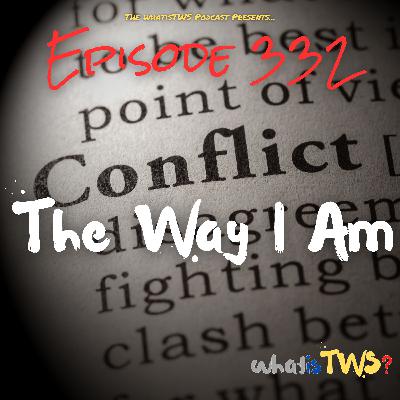 Episode 332 - The Way I Am