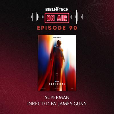 BiblioTech: On Air - Episode 90 - Superman - Directed by James Gunn BiblioTech: On Air - Episode 90 - Superman - Directed by James Gunn