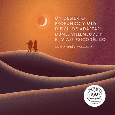 Un desierto profundo y muy difícil de adaptar. Dune, Villeneuve y el viaje psicodélico Un desierto profundo y muy difícil de adaptar. Dune, Villeneuve y el viaje psicodélico