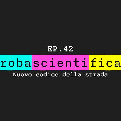 EP.42 - Il nuovo codice della strada EP.42 - Il nuovo codice della strada