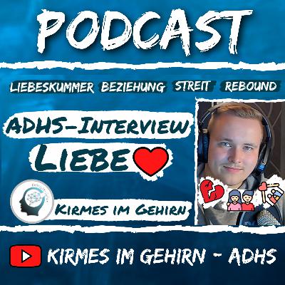 ADHS-Interview mit einem Betroffenen (Liebe) #6 - Kirmes im Gehirn - ADHS