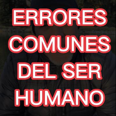 027. Errores más comunes del ser humano