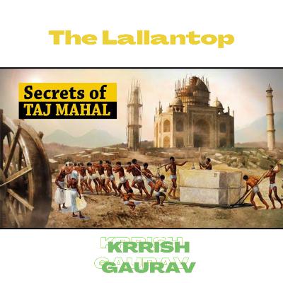 Hidden Secrets of Taj Mahal | India History Hindi | The lallantop | Krrish Gaurav