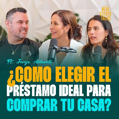 EP 139 - Jorge Alderete - ¿Cómo Elegir el Préstamo Ideal Para Comprar tu Casa? EP 139 - Jorge Alderete - ¿Cómo Elegir el Préstamo Ideal Para Comprar tu Casa?