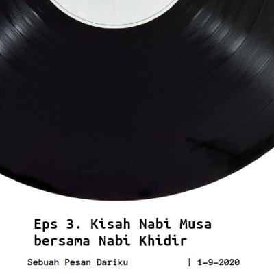 Eps 3. Kisah Nabi Musa dan Nabi Khidir