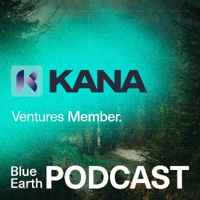Blue Earth Podcast #19 - Kana Earth