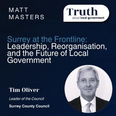 Surrey at the Frontline: Leadership, Reorganisation, and the Future of Local Government