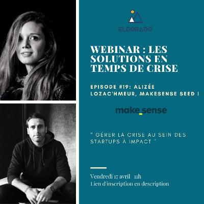 Webinar Eldorado - Alizée Lozac'hmeur, co-fondatrice, Makesense Seed Fund I "Gérer la crise au sein des startups à Impact"