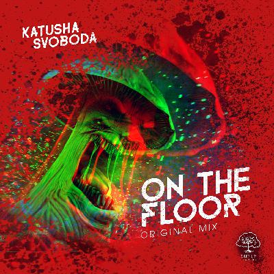 Katusha Svoboda - On The Floor (Original Mix) Katusha Svoboda - On The Floor (Original Mix)