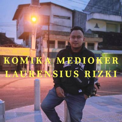 KOMIKA MEDIOKER : dari kecil sudah ingin jadi pelawak Laurensius Rizki