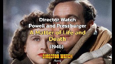 Director Watch Podcast Ep. 144 - 'A Matter of Life and Death (Powell and Pressburger, 1946) with Special Guest Jesse Nussman Director Watch Podcast Ep. 144 - 'A Matter of Life and Death (Powell and Pressburger, 1946) with Special Guest Jesse Nussman