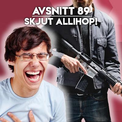 #89 - Skjut allihop!
