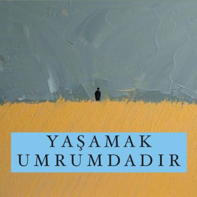 Yaşamak Umrumdadır! Yaşamak Umrumdadır!