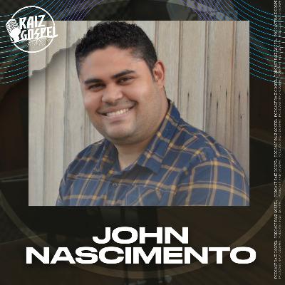 JOHN NASCIMENTO | RAIZ GOSPEL PODCAST #110