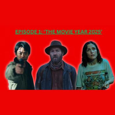 Episode 1: 'The Movie Year 2025'