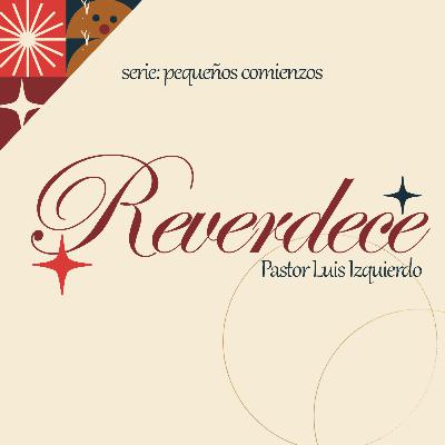 Reverdece | Ps. Luis Izquierdo
