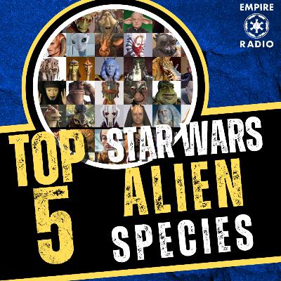 Top 5 Star Wars Alien Species (Podcast Ep. #323) Top 5 Star Wars Alien Species (Podcast Ep. #323)