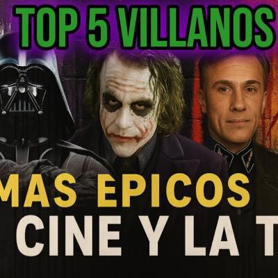 Top 5 Villanos Inolvidables del Cine y la TV que te sorprenderán) Ep. 30