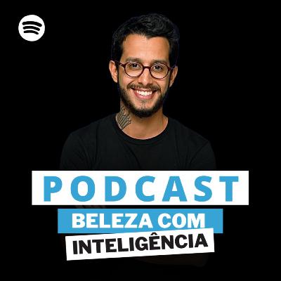 É hora de Descansar ou de Arregaçar as Mangas? - #PODCAST 23 - BELEZA COM INTELIGÊNCIA