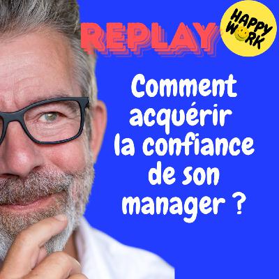 REPLAY- Comment acquérir la confiance de son manager ?