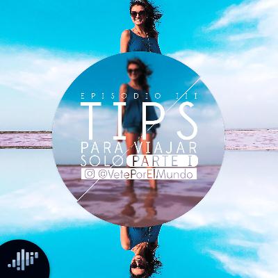 Tips para viajar solo, parte 1 | Pasión por Viajar