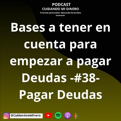 Bases a tener en cuenta para empezar a pagar Deudas -#38- Pagar Deudas Bases a tener en cuenta para empezar a pagar Deudas -#38- Pagar Deudas