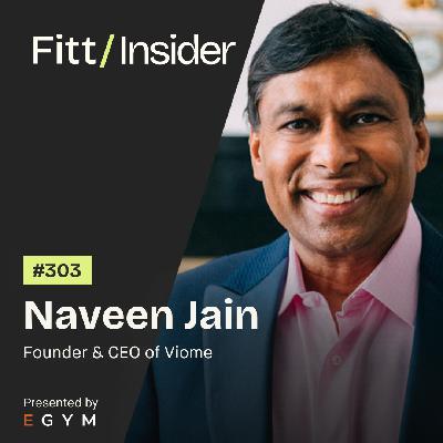 303. Naveen Jain, Founder and CEO of Viome