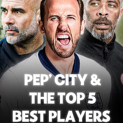 Pep’s Title Push, Top 5 Players in the World… and Nigeria’s Football Doom