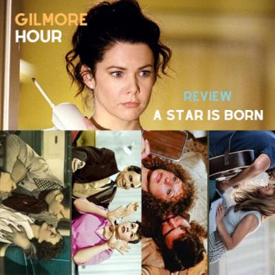 Gilmore Movie Time: A Star is Born (Reseña)