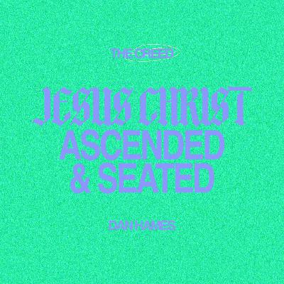 Jesus Christ: Ascended and Seated