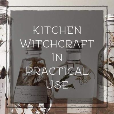 Kitchen Witchcraft in Practical Use