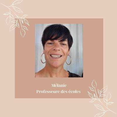 Mélanie, professeure des écoles Mélanie, professeure des écoles