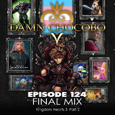 Damn Chocobo Episode 124: Kingdom Hearts 3 part 2 Damn Chocobo Episode 124: Kingdom Hearts 3 part 2