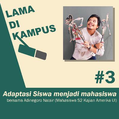 03 - Adaptasi Siswa menjadi Mahasiswa feat. Adinegoro Natsir 03 - Adaptasi Siswa menjadi Mahasiswa feat. Adinegoro Natsir