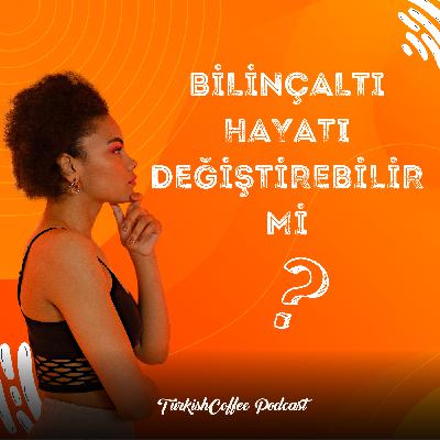 Bilinçaltı Hayatını Değiştirebilir mi?