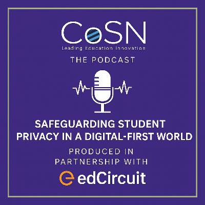 Safeguarding Student Privacy in a Digital-First World: Insights from a CoSN Webinar