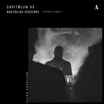 Capitŭlum XX: Anatolian Sessions